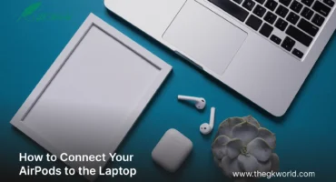 How to Connect Your AirPods to the Laptop