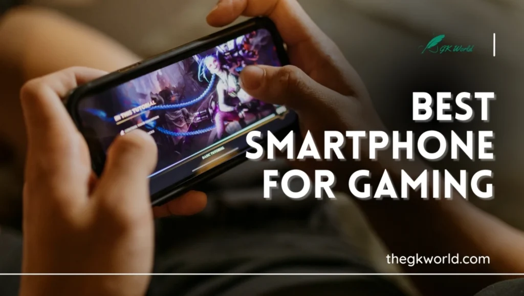 Best Smartphone for Gaming in 2024