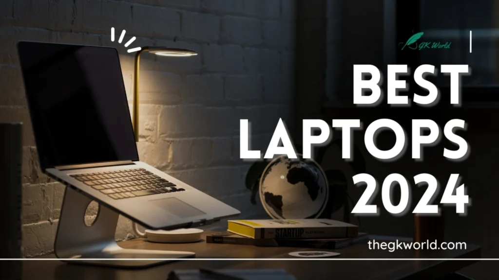 Best Laptops 2024: Ultimate Guide to Choosing the Perfect Device with Top Features