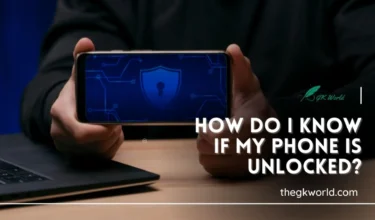 How Do I Know If My Phone Is Unlocked?