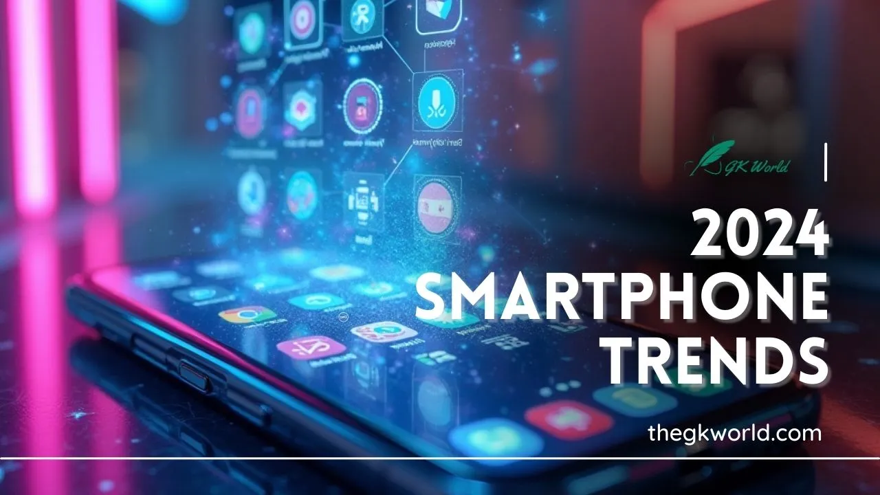 2024 Smartphone Trends: What’s Next?