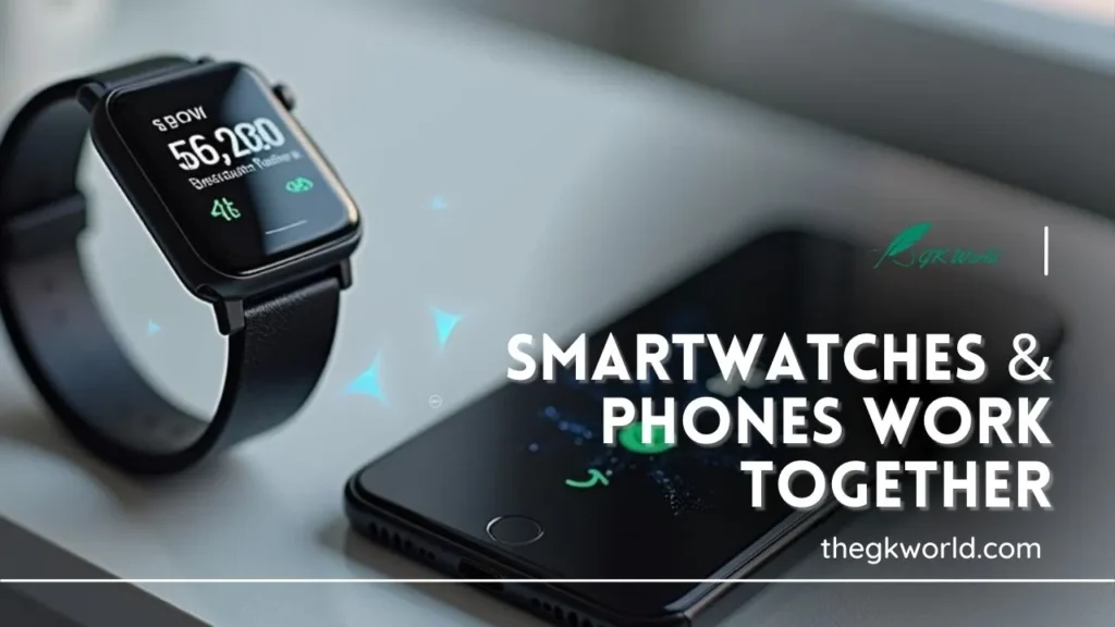 How Smartwatches & Phones Work Together