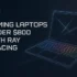 Budget Gaming Laptop Ray Tracing 2025