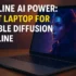 laptop for Stable Diffusion offline