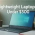 Best lightweight laptop for students under $500
